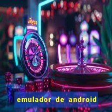 emulador de android para pc fraco